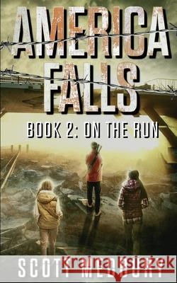 America Falls: On the Run Scott Medbury 9781980687344 Independently Published - książka