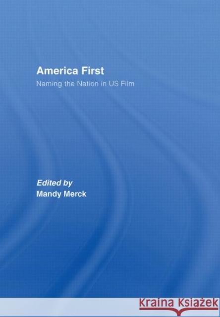 America First: Naming the Nation in Us Film Merck, Mandy 9780415374958 Routledge - książka