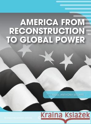 America from Reconstruction to Global Power Nigel Anthony Sellars 9781516582532 Cognella Academic Publishing - książka