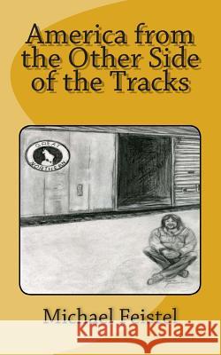 America from the Other Side of the Tracks Michael Allen Feistel Mrs Sheila Passenier 9780615618388 America from the Other Side of the Tracks - książka