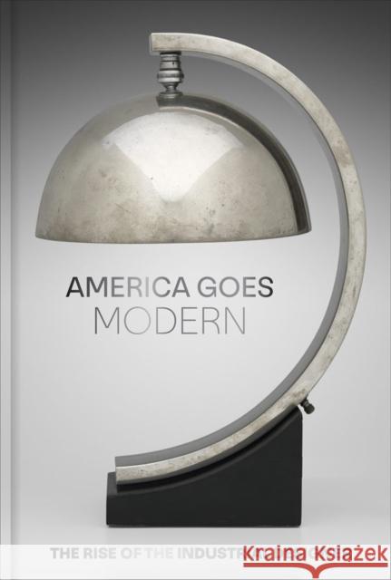 America Goes Modern: The Rise of the Industrial Designer Kate Joy 9780878468850 MFA Publications - książka