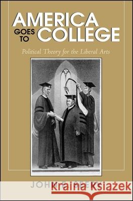 America Goes to College: Political Theory for the Liberal Arts John Evan Seery 9780791455920 State University of New York Press - książka