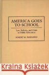 America Goes to School: Law, Reform, and Crisis in Public Education Hardaway, Robert M. 9780275949518 Praeger Publishers