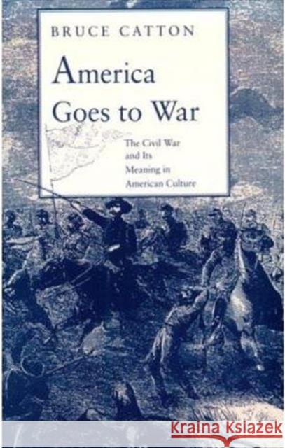 America Goes to War: The Civil War and Its Meaning in American Culture Catton, Bruce 9780819560162 Wesleyan University Press - książka