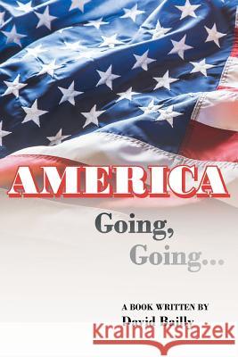 AMERICA Going, Going... David Bailly 9781684565535 Page Publishing, Inc. - książka