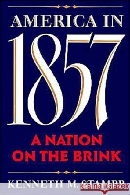 America in 1857: A Nation on the Brink Stampp, Kenneth M. 9780195074819 Oxford University Press - książka