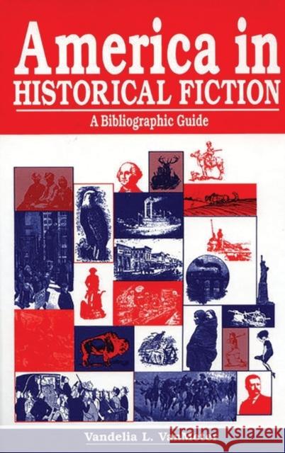 America in Historical Fiction: A Bibliographic Guide Vanmeter, Vandelia L. 9781563084966 Libraries Unlimited - książka