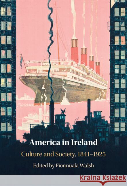 America in Ireland: Culture and Society, 1841–1925  9781009376877 Cambridge University Press - książka