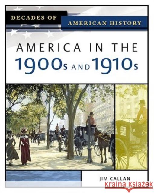 America in the 1900s and 1910s Jim Callan 9780816056361 Facts on File - książka