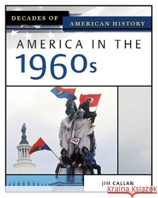 America in the 1960s Jim Callan 9780816056422 Facts on File - książka