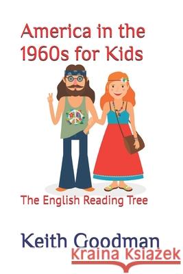 America in the 1960s for Kids: The English Reading Tree Keith Goodman 9781093328189 Independently Published - książka