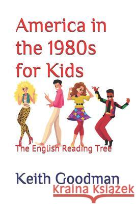 America in the 1980s for Kids: The English Reading Tree Keith Goodman 9781075586019 Independently Published - książka