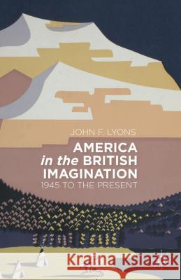 America in the British Imagination: 1945 to the Present Lyons, J. 9781137376794 Palgrave MacMillan - książka