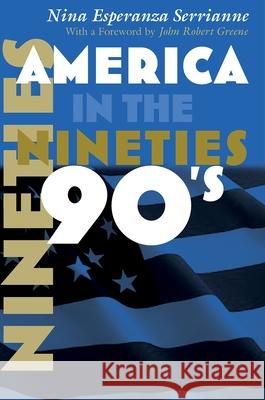 America in the Nineties Nina Esperanza Serrianne 9780815633976 Syracuse University Press - książka