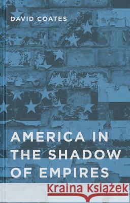 America in the Shadow of Empires David Coates 9781137482365 Palgrave MacMillan - książka
