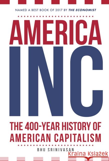 America, Inc: The 400-Year History of American Capitalism Bhu Srinivasan 9781445682235 Amberley Publishing - książka