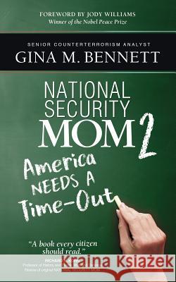 America Needs A Time-Out: National Security Mom 2 Gina M. Bennett 9781948018593 Wyatt-MacKenzie Publishing - książka