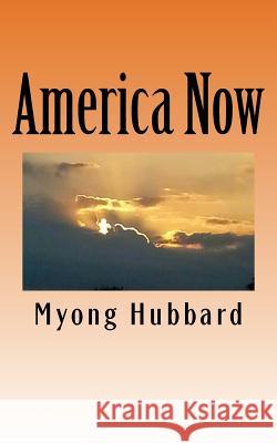 America Now Myong Hubbard 9781523670871 Createspace Independent Publishing Platform - książka