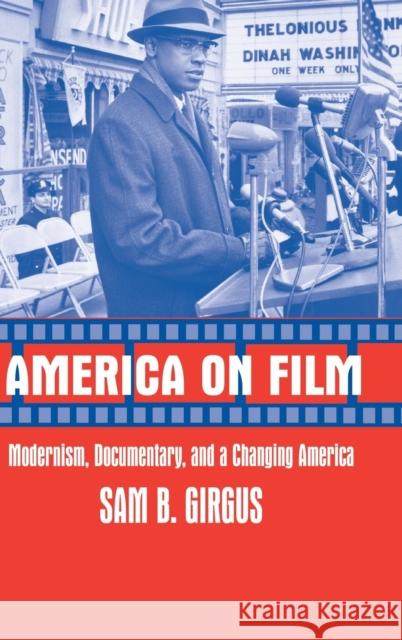 America on Film: Modernism, Documentary, and a Changing America Girgus, Sam B. 9780521810920 CAMBRIDGE UNIVERSITY PRESS - książka