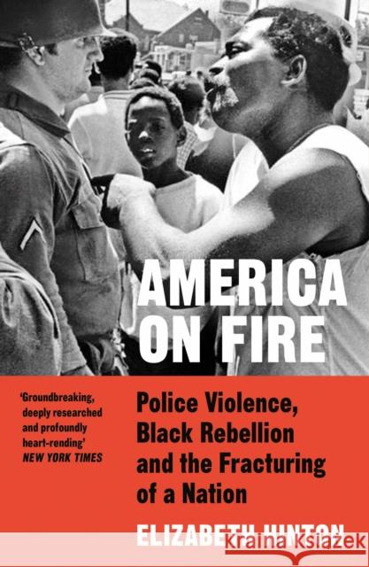 America on Fire: Police Violence, Black Rebellion and the Fracturing of a Nation Elizabeth Hinton 9780008443870 HarperCollins Publishers - książka