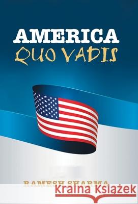 America Quo Vadis Ramesh Sharma 9781664186910 Xlibris Us - książka