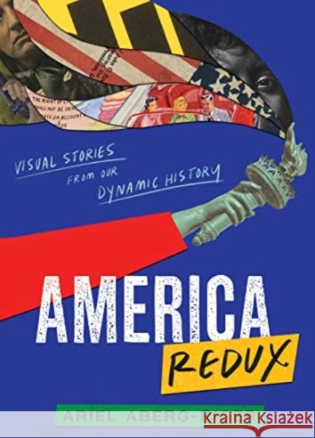 America Redux: Visual Stories from Our Dynamic History Ariel Aberg-Riger Ariel Aberg-Riger 9780063057531 HarperCollins - książka