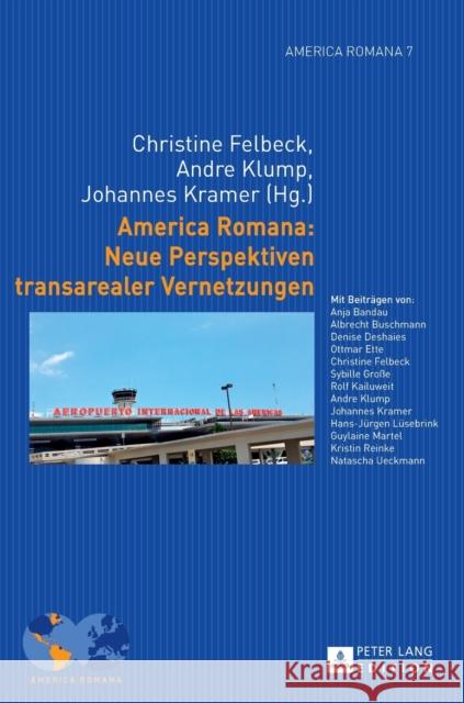 America Romana: Neue Perspektiven Transarealer Vernetzungen Felbeck, Christine 9783631660676 Peter Lang Gmbh, Internationaler Verlag Der W - książka