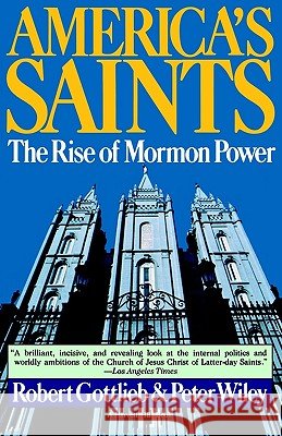 America's Saints: Rise of Mormon Power Robert Gottlieb Peter Wiley Peter Wiley 9780156056588 Harvest Books - książka