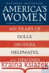 America's Women: 400 Years of Dolls, Drudges, Helpmates, and Heroines Gail Collins 9780061227226 Harper Perennial