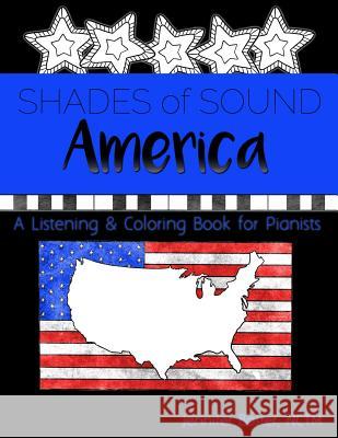 America Shades of Sound: A Listening & Coloring Book for Pianists Jennifer Boster 9781070991795 Independently Published - książka