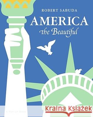 America the Beautiful: America the Beautiful Robert Clarke Sabuda Robert Clarke Sabuda 9780689847448 Little Simon - książka