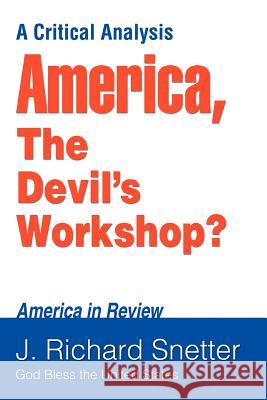 America, The Devil's Workshop?: A Critical Analysis Snetter, J. Richard 9780595382682 Authors Choice Press - książka