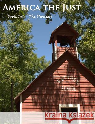 America the Just: Book Two - The Pioneers Frederick David Graves 9781986026529 Createspace Independent Publishing Platform - książka