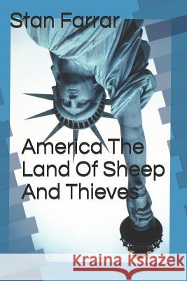 America The Land Of Sheep And Thieves! Penny Angela Stan Farrar 9781093589221 Independently Published - książka