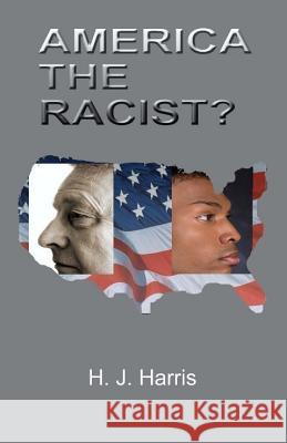 America the Racist? H. J. Harris 9780974836256 New Paradigm Pub. - książka