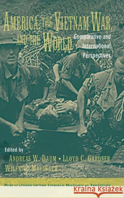 America, the Vietnam War, and the World: Comparative and International Perspectives Daum, Andreas W. 9780521810487 CAMBRIDGE UNIVERSITY PRESS - książka