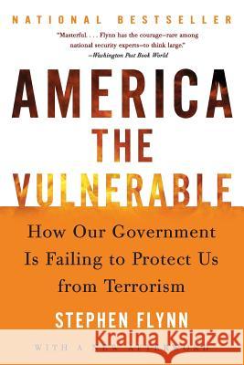 America the Vulnerable: How Our Government Is Failing to Protect Us from Terrorism Stephen Flynn 9780060571290 Harper Perennial - książka