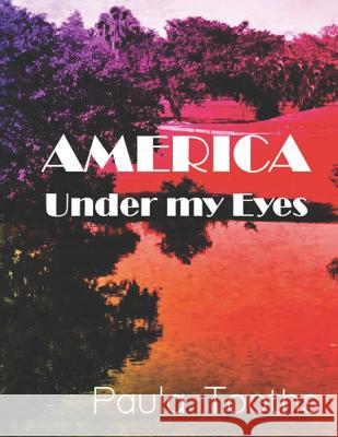 America: Under my Eyes Paula Tooths 9781798793855 Independently Published - książka