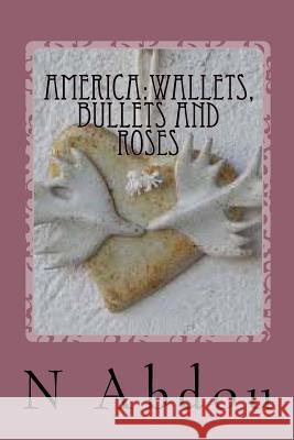 America: wallets, bullets and roses Abdou, N. S. 9781505609202 Createspace - książka