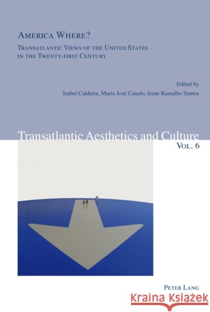 America Where?: Transatlantic Views of the United States in the Twenty-First Century Maeder, Beverly 9783034312394 Peter Lang AG, Internationaler Verlag der Wis - książka