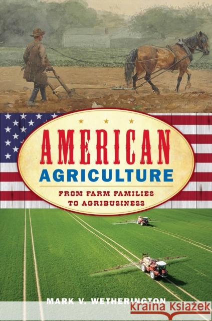 American Agriculture: From Farm Families to Agribusiness Mark V. Wetherington 9781442269279 Rowman & Littlefield Publishers - książka