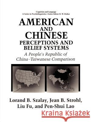 American and Chinese Perceptions and Belief Systems: A People's Republic of China-Taiwanese Comparison Fu, L. 9780306449802 Springer - książka