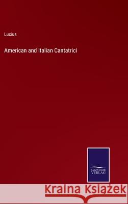 American and Italian Cantatrici Lucius 9783752571516 Salzwasser-Verlag - książka