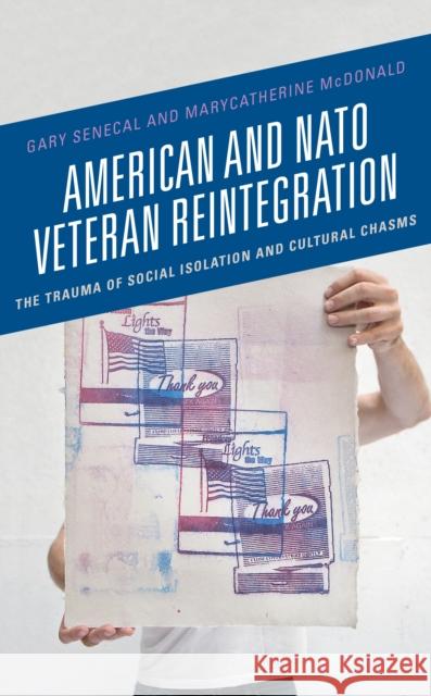 American and NATO Veteran Reintegration: The Trauma of Social Isolation & Cultural Chasms Marycatherine McDonald Gary Senecal 9781498591096 Lexington Books - książka