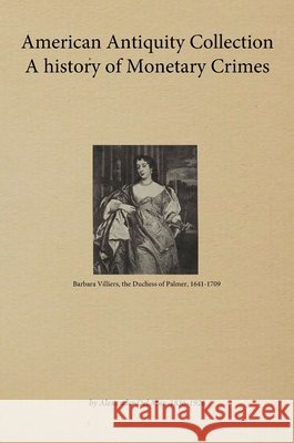 American Antiquity Collection - A history of Monetary Crimes 1899 Alexander, del Mar, Hawkins, Yisrayl 9798349481741 Zadokite Books - książka