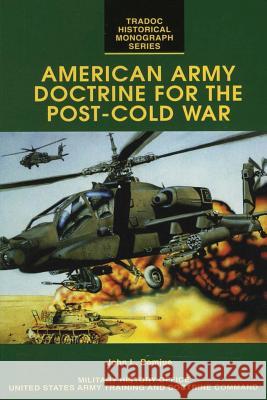 American Army Doctrine for the Post-Cold War John L. Romjue 9781523257287 Createspace Independent Publishing Platform - książka