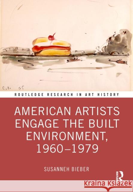 American Artists Engage the Built Environment, 1960-1979 Susanneh Bieber 9781032280516 Taylor & Francis Ltd - książka