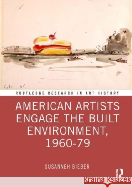 American Artists Engage the Built Environment, 1960-1979 Susanneh Bieber 9781032262680 Routledge - książka