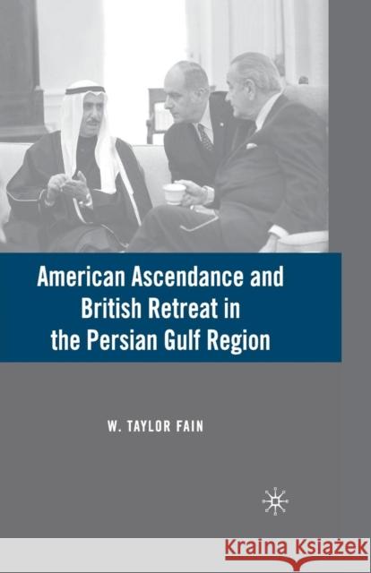 American Ascendance and British Retreat in the Persian Gulf Region W. Taylor Fain 9781349370825 Palgrave MacMillan - książka