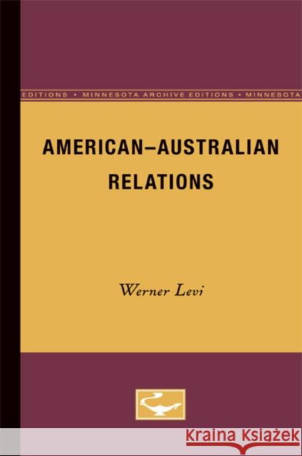 American-Australian Relations Werner Levi 9780816658152 University of Minnesota Press - książka